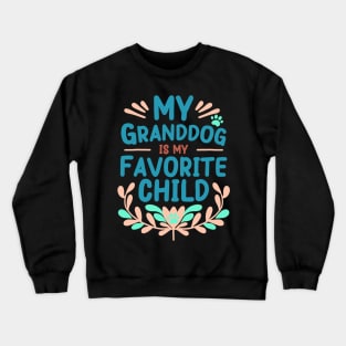 Mother's Day My Granddog is My Favorite Child Crewneck Sweatshirt